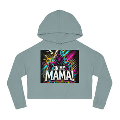 On My Mama Cropped Hooded Sweatshirt