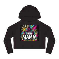 On My Mama Cropped Hooded Sweatshirt