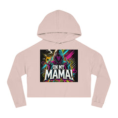 On My Mama Cropped Hooded Sweatshirt