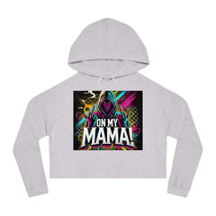 On My Mama Cropped Hooded Sweatshirt