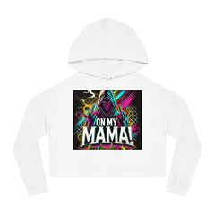 On My Mama Cropped Hooded Sweatshirt